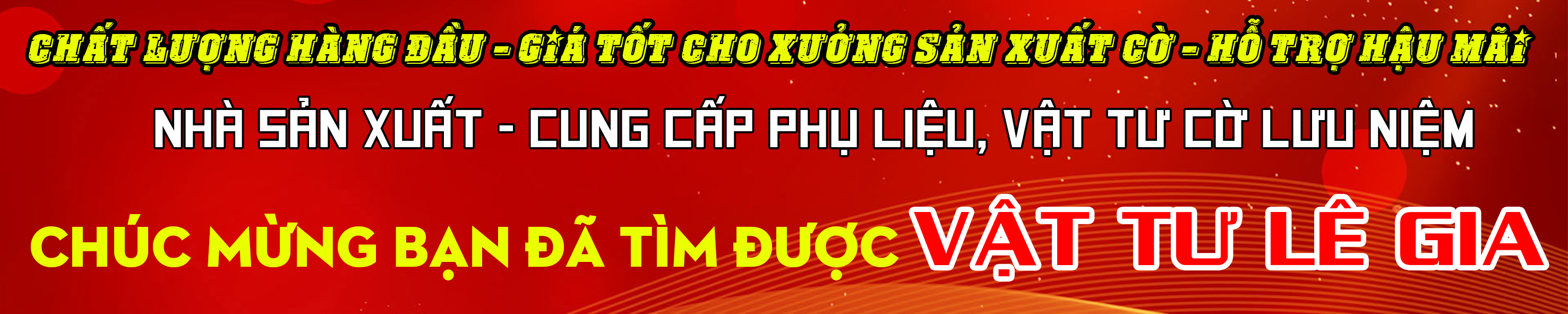 Vật tư Lê Gia, nhà cung cấp nguyên phụ liệu may cờ lưu niệm hàng đầu Việt Nam